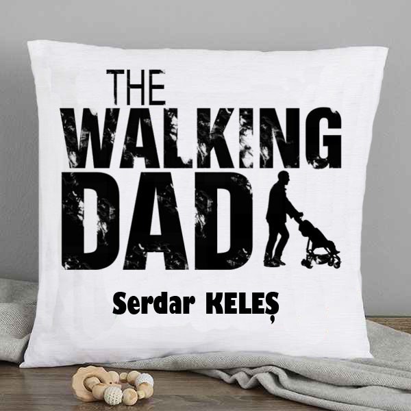 The Walking Dad Yastık, babaya yastık, resimli yastık
